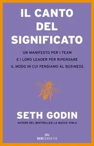 Seth Godin - Il canto del significato