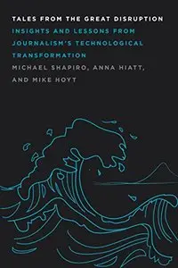 Tales From the Great Disruption