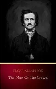 «The Man of the Crowd» by Edgar Allan Poe