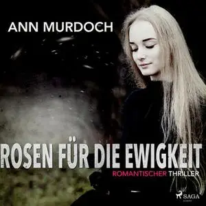 «Rosen für die Ewigkeit» by Ann Murdoch