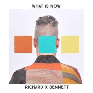 Richard X Bennett - What Is Now (2017) [Official Digital Download]