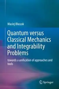 Quantum versus Classical Mechanics and Integrability Problems: towards a unification of approaches and tools (Repost)