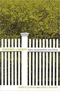 Ordered Liberty: Rights, Responsibilities, and Virtues (Repost)