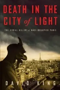 Death in the City of Light: The Serial Killer of Nazi-Occupied Paris (repost)