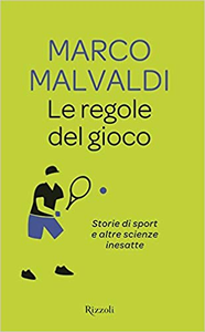 Le regole del gioco. Storie di sport e altre scienze inesatte - Marco Malvaldi