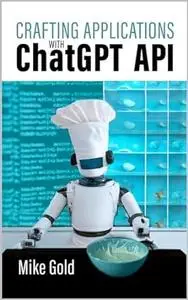 Crafting Applications with ChatGPT API: Using Python