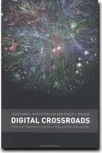 Digital Crossroads: American Telecommunications Policy in the Internet Age by  Jonathan E. Nuechterlein