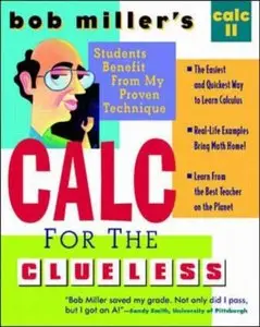 Bob Miller's Calc for the Cluless: Calc II (Repost)