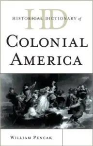 Historical Dictionary of Colonial America (repost)