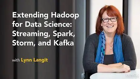 Lynda - Extending Hadoop for Data Science: Streaming, Spark, Storm, and Kafka