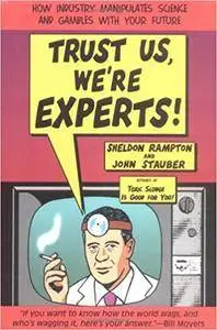 Trust Us We're Experts: How Industry Manipulates Science and Gambles with Your Future (Repost)