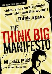 The Think Big Manifesto: Think You Can't Change Your Life