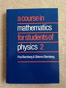 A Course in Mathematics for Students of Physics: Volume 2