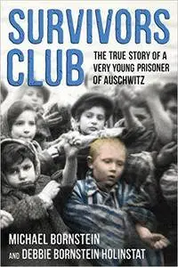 Survivors Club: The True Story of a Very Young Prisoner of Auschwitz [Repost]