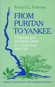 From Puritan to Yankee: Character and the Social Order in Connecticut, 1690-1765