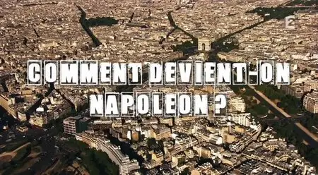 (Fr2) Secrets d'histoire - Comment devient-on Napoléon ? (2015)