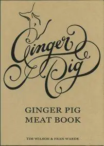 The Ginger Pig Meat Book. Tim Wilson and Fran Warde