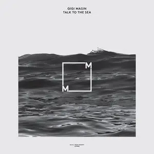 Gigi Masin - Talk to the Sea [Additional Bonus Tracks] (2014)