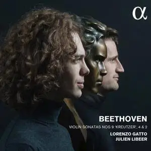 Lorenzo Gatto & Julien Libeer - Beethoven: Violin Sonatas Nos 9 "Kreutzer", 4 & 2 (2016)