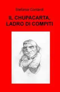 IL CHUPACARTA, LADRO DI COMPITI