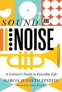 Sound and Noise: A Listener's Guide to Everyday Life