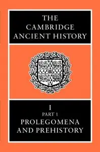 The Cambridge Ancient History Volume 1, Part 1: Prolegomena and Prehistory