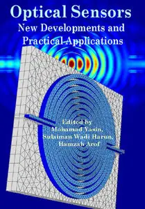 "Optical Sensors: New Developments and Practical Applications" ed. by Mohamad Yasin, Sulaiman Wadi Harun, Hamzah Arof