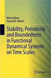 Stability, Periodicity and Boundedness in Functional Dynamical Systems on Time Scales