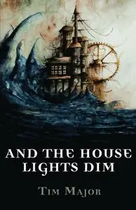 «And The House Lights Dim» by Tim Major