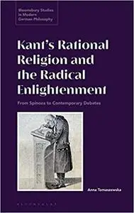 Kant’s Rational Religion and the Radical Enlightenment: From Spinoza to Contemporary Debates