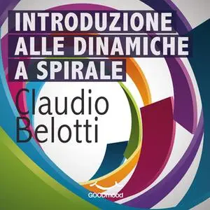 «Introduzione alle Dinamiche a Spirale» by Claudio Belotti