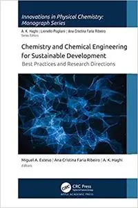 Chemistry and Chemical Engineering for Sustainable Development: Best Practices and Research Directions (Innovations in Physical