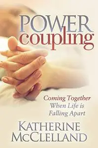 Power Coupling: Coming Together When Life is Falling Apart