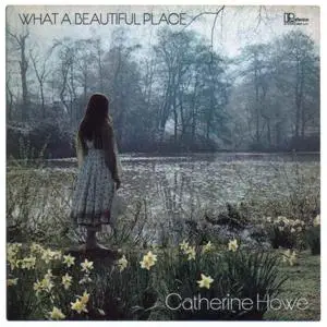Catherine Howe - What a Beautiful Place (1971/2007) {Remastered}