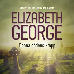 «Denna dödens kropp» by Elizabeth George