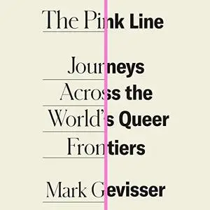 The Pink Line: Journeys Across the World's Queer Frontiers [Audiobook]