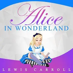 «Alice in Wonderland» by Lewis Carroll