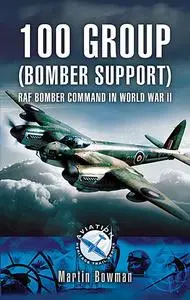 «100 Group (Bomber Support)» by Martin Bowman