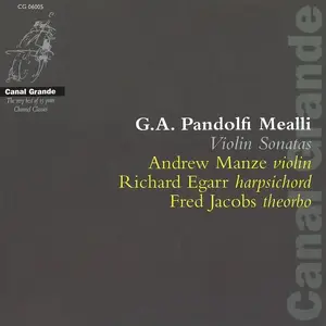 Andrew Manze, Richard Egarr, Fred Jacobs - Giovanni Antonio Pandolfi Mealli: Violin Sonatas (2006)