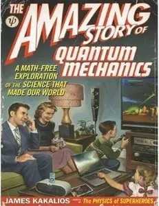 The Amazing Story of Quantum Mechanics: A Math-Free Exploration of the Science That Made Our World [Repost]