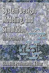 System Design, Modeling, and Simulation using Ptolemy II