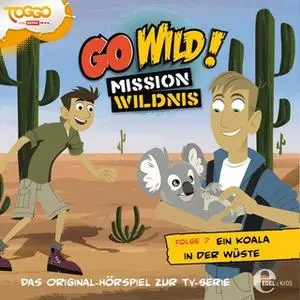 «Go Wild! Mission Wildnis - Folge 7: Ein Koala in der Wüste / Die Großstadtfalken» by Thomas Karallus