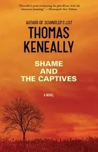 «Shame and the Captives» by Thomas Keneally