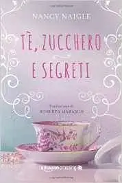 Nancy Naigle - Tè, zucchero e segreti
