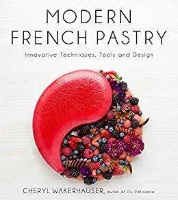 Modern French Pastry: Innovative Techniques, Tools and Design