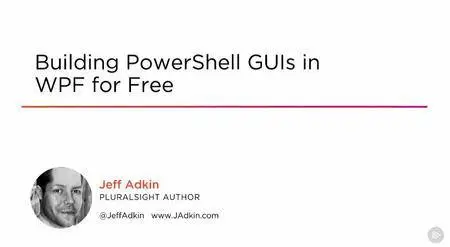 Building PowerShell GUIs in WPF for Free (2016)