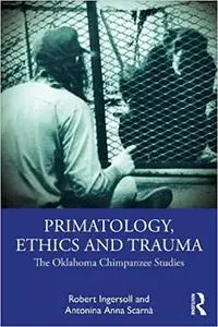 Primatology, Ethics and Trauma: The Oklahoma Chimpanzee Studies