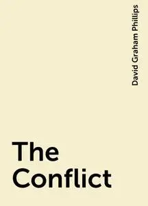 «The Conflict» by David Graham Phillips