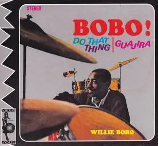 Willie Bobo - Bobo! Do That Thing / Guajira (1963) [Reissue 2003]