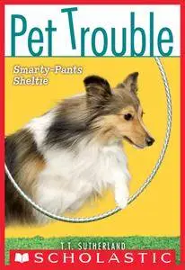 Pet Trouble #6: Smarty-Pants Sheltie